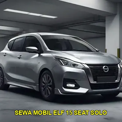 Panduan Sewa Mobil Elf 15 Seat di Solo untuk Perjalanan Anda